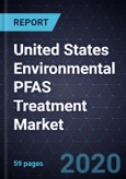 United States Environmental PFAS Treatment Market, Forecast to 2024- Product Image