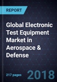 Global Electronic Test Equipment Market in Aerospace & Defense, Forecast to 2024- Product Image