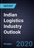 Indian Logistics Industry Outlook, 2020- Product Image