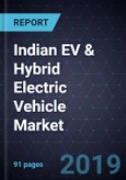 Strategic Analysis of the Indian EV & Hybrid Electric Vehicle Market, 2017-2030- Product Image