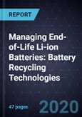 Managing End-of-Life Li-ion Batteries: Battery Recycling Technologies- Product Image