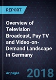 Overview of Television Broadcast, Pay TV and Video-on-Demand Landscape in Germany- Product Image