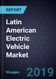 Analysis of the Latin American Electric Vehicle Market, Forecast to 2025- Product Image