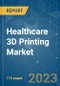 Healthcare 3D Printing Market - Growth, Trends, COVID-19 Impact, and Forecasts (2022 - 2027) - Product Image