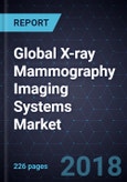 Global X-ray Mammography Imaging Systems Market, Forecast to 2022- Product Image