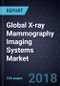 Global X-ray Mammography Imaging Systems Market, Forecast to 2022 - Product Thumbnail Image