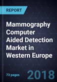 Mammography Computer Aided Detection (Mammo CAD) Market in Western Europe, Forecast to 2022- Product Image