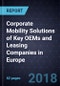 Competitive Benchmarking of Corporate Mobility Solutions of Key OEMs and Leasing Companies in Europe, 2017 - Product Thumbnail Image