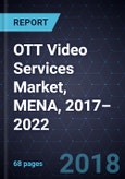 OTT Video Services Market, MENA, 2017–2022- Product Image