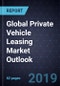 Global Private Vehicle Leasing Market Outlook, 2019 - Product Thumbnail Image