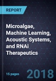 Advancements in Microalgae, Machine Learning, Acoustic Systems, and RNAi Therapeutics- Product Image