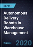 Opportunities of Autonomous Delivery Robots in Warehouse Management- Product Image