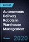 Opportunities of Autonomous Delivery Robots in Warehouse Management - Product Thumbnail Image