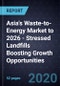 Asia's Waste-to-Energy (WtE) Market to 2026 - Stressed Landfills Boosting Growth Opportunities - Product Thumbnail Image