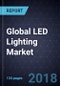 Global LED Lighting Market (2018 Update) - Product Thumbnail Image