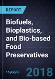 Advancements in Biofuels, Bioplastics, and Bio-based Food Preservatives- Product Image