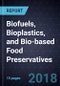 Advancements in Biofuels, Bioplastics, and Bio-based Food Preservatives - Product Thumbnail Image