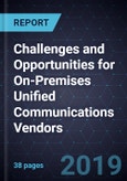 Challenges and Opportunities for On-Premises Unified Communications Vendors, Forecast to 2025- Product Image