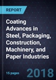 Coating Advances in Steel, Packaging, Construction, Machinery, and Paper Industries- Product Image