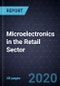 Future of Microelectronics in the Retail Sector - Product Thumbnail Image