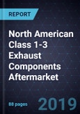 North American Class 1-3 Exhaust Components Aftermarket, Forecast to 2026- Product Image