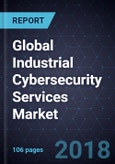 Global Industrial Cybersecurity Services Market, Forecast to 2022- Product Image