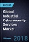 Global Industrial Cybersecurity Services Market, Forecast to 2022 - Product Thumbnail Image