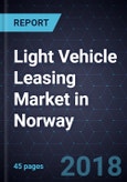 Light Vehicle Leasing Market in Norway, Forecast to 2022- Product Image