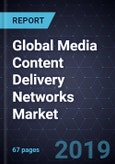 Global Media Content Delivery Networks Market, Forecast to 2024- Product Image