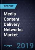 Media Content Delivery Networks Market, Forecast to 2024- Product Image