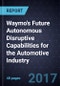 Strategic Analysis of Waymo's Future Autonomous Disruptive Capabilities for the Automotive Industry - Product Thumbnail Image