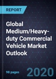 Global Medium/Heavy-duty Commercial Vehicle Market Outlook, 2020- Product Image