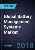 Global Battery Management Systems Market, Forecast to 2024- Product Image