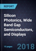 Advancements in Silicon Photonics, Wide Band Gap Semiconductors, and Displays- Product Image
