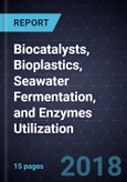 Innovations in Biocatalysts, Bioplastics, Seawater Fermentation, and Enzymes Utilization- Product Image