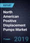 North American Positive Displacement Pumps Market, Forecast to 2026 - Product Thumbnail Image
