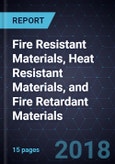 Recent Innovations in Fire Resistant Materials, Heat Resistant Materials, and Fire Retardant Materials- Product Image