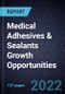 Medical Adhesives & Sealants Growth Opportunities - Product Thumbnail Image
