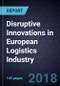 Disruptive Innovations in European Logistics Industry, Forecast to 2025 - Product Thumbnail Image