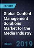 Global Content Management Solutions Market for the Media Industry, Forecast to 2024- Product Image