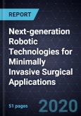 Next-generation Robotic Technologies for Minimally Invasive Surgical Applications- Product Image