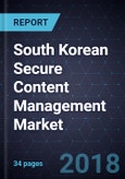 South Korean Secure Content Management Market, Forecast to 2022- Product Image