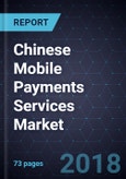Chinese Mobile Payments Services Market, Forecast to 2023- Product Image
