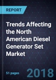 Trends Affecting the North American Diesel Generator Set Market, Forecast to 2022- Product Image