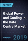 Global Power and Cooling in the Data Centre Market, Forecast to 2025- Product Image