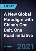 A New Global Paradigm with China's One Belt, One Road Initiative- Product Image