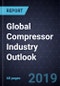 Global Compressor Industry Outlook, 2019 - Product Thumbnail Image
