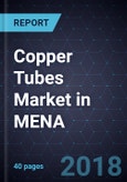 Copper (Cu) Tubes Market in MENA, 2017- Product Image
