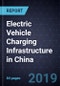 Strategic Analysis of the Electric Vehicle Charging Infrastructure in China, 2018-2025 - Product Thumbnail Image
