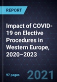 Impact of COVID-19 on Elective Procedures in Western Europe, 2020–2023- Product Image